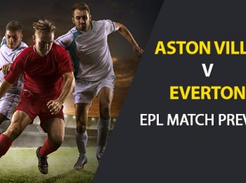 EPL: Everton vs Aston Villa Preview