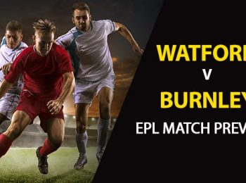 EPL Match Preview: Burnley vs Watford