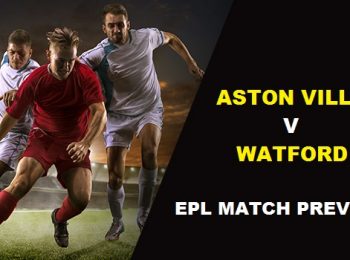 EPL Match Preview: Aston Villa vs Watford