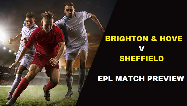 EPL Match Preview: Brighton & Hove vs Sheffield
