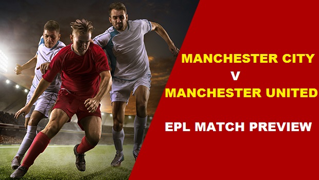 EPL Match Preview: Manchester City vs Manchester United