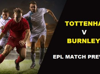 EPL Match Preview: Tottenham vs Burnley