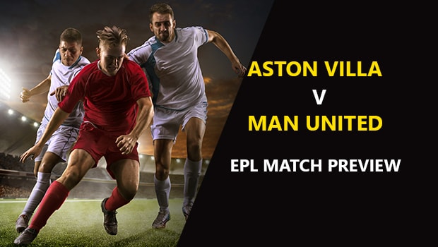 Aston Villa vs Manchester United: EPL Game Preview