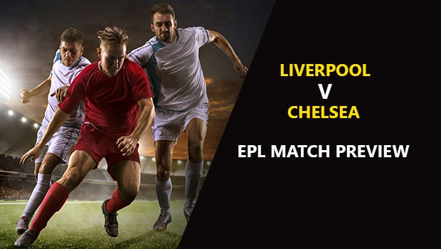 Liverpool vs Chelsea: EPL Game Preview
