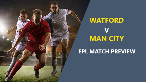 Watford vs Man City: EPL Game Preview