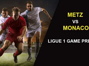 Metz vs Monaco: Ligue 1 Game Preview