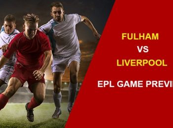 Fulham vs Liverpool: EPL Game Preview