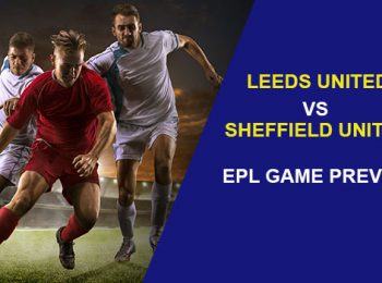 Leeds United vs Sheffield United: EPL Game Preview