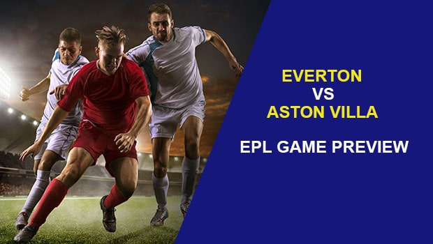 Everton vs Aston Villa: EPL Game Preview