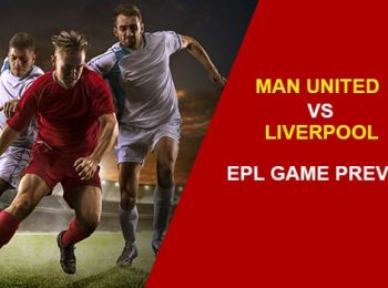 Manchester United vs Liverpool: EPL Game Preview