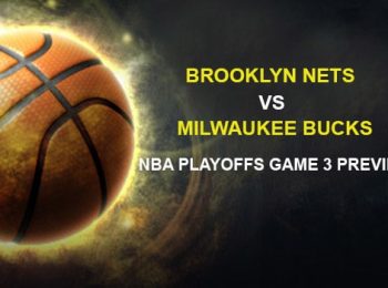 Brooklyn Nets vs. Milwaukee Bucks NBA Playoffs Game 3 Preview