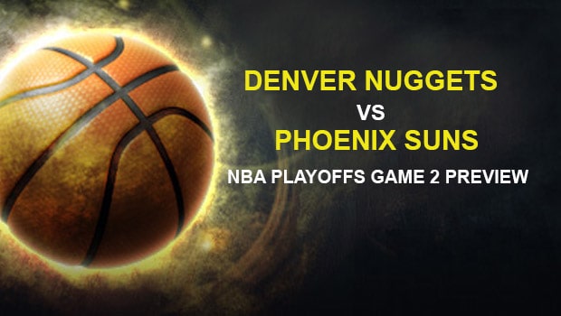 Denver Nuggets vs Phoenix Suns NBA Playoffs Game 2 Preview
