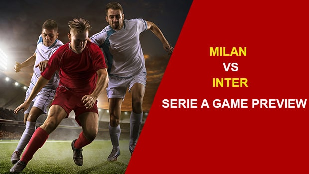 MILAN VS INTER: SERIE A GAME PREVIEW