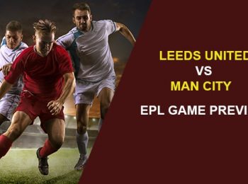 Leeds United vs. Manchester City: EPL Game Preview