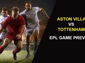 Aston Villa vs. Tottenham Hotspur: EPL Game Preview