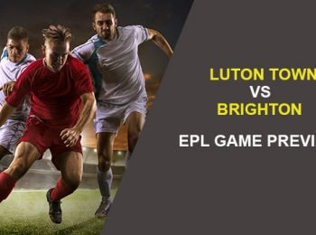 Luton Town vs. Brighton & Hove Albion: EPL Game Preview